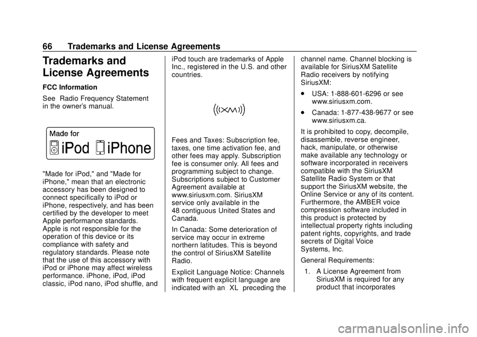 CHEVROLET CITY EXPRESS 2018  Infotainment System Guide Chevrolet City Express Infotainment System (GMNA-Localizing-U.S./Canada-
11683801) - 2018 - crc - 7/12/17
66 Trademarks and License Agreements
Trademarks and
License Agreements
FCC Information
See“R