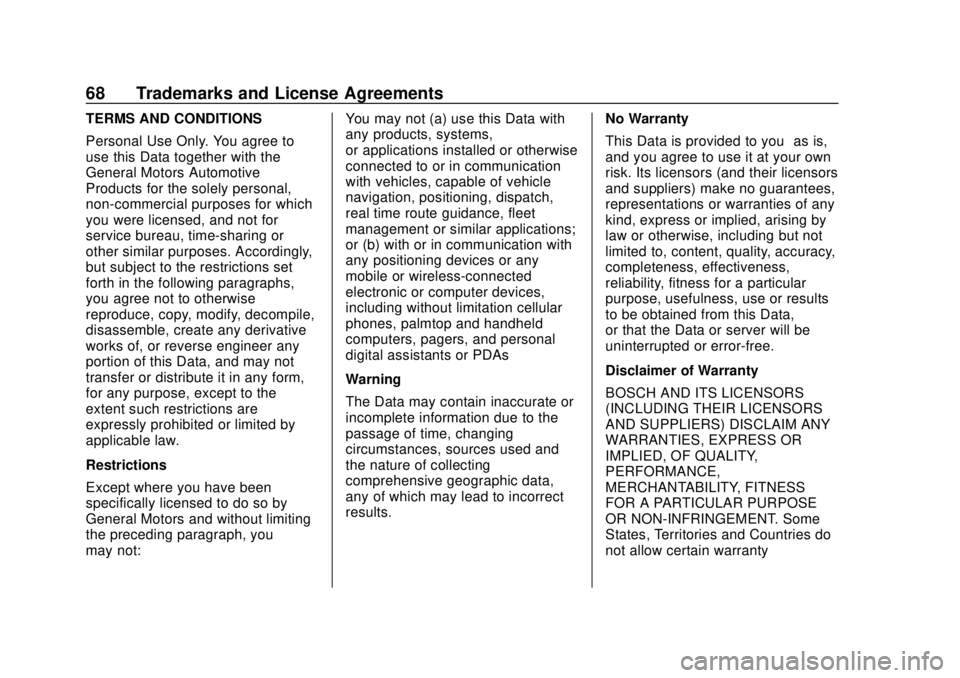 CHEVROLET CITY EXPRESS 2018 Infotainment System Guide Chevrolet City Express Infotainment System (GMNA-Localizing-U.S./Canada-
11683801) - 2018 - crc - 7/12/17
68 Trademarks and License Agreements
TERMS AND CONDITIONS
Personal Use Only. You agree to
use CHEVROLET CITY EXPRESS 2018 Infotainment System Guide Chevrolet City Express Infotainment System (GMNA-Localizing-U.S./Canada-
11683801) - 2018 - crc - 7/12/17
68 Trademarks and License Agreements
TERMS AND CONDITIONS
Personal Use Only. You agree to
use