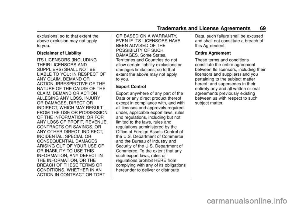 CHEVROLET CITY EXPRESS 2018 Infotainment System Guide Chevrolet City Express Infotainment System (GMNA-Localizing-U.S./Canada-
11683801) - 2018 - crc - 7/12/17
Trademarks and License Agreements 69
exclusions, so to that extent the
above exclusion may not CHEVROLET CITY EXPRESS 2018 Infotainment System Guide Chevrolet City Express Infotainment System (GMNA-Localizing-U.S./Canada-
11683801) - 2018 - crc - 7/12/17
Trademarks and License Agreements 69
exclusions, so to that extent the
above exclusion may not