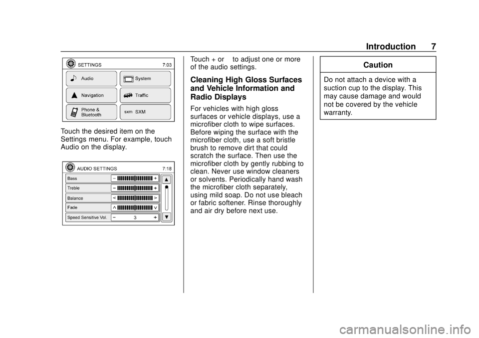 CHEVROLET CITY EXPRESS 2018  Infotainment System Guide Chevrolet City Express Infotainment System (GMNA-Localizing-U.S./Canada-
11683801) - 2018 - crc - 7/12/17
Introduction 7
Touch the desired item on the
Settings menu. For example, touch
Audio on the di