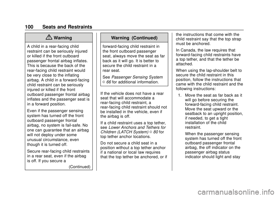 CHEVROLET COLORADO 2018 Owners Manual Chevrolet Colorado Owner Manual (GMNA-Localizing-U.S./Canada/Mexico-
11349743) - 2018 - crc - 10/12/17
100 Seats and Restraints
{Warning
A child in a rear-facing child
restraint can be seriously injur CHEVROLET COLORADO 2018 Owners Manual Chevrolet Colorado Owner Manual (GMNA-Localizing-U.S./Canada/Mexico-
11349743) - 2018 - crc - 10/12/17
100 Seats and Restraints
{Warning
A child in a rear-facing child
restraint can be seriously injur