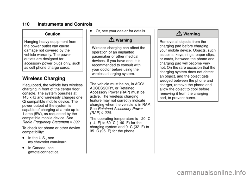 CHEVROLET COLORADO 2018  Owners Manual Chevrolet Colorado Owner Manual (GMNA-Localizing-U.S./Canada/Mexico-
11349743) - 2018 - crc - 10/12/17
110 Instruments and Controls
Caution
Hanging heavy equipment from
the power outlet can cause
dama