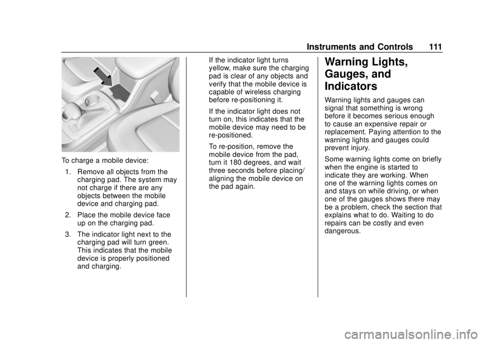 CHEVROLET COLORADO 2018 Owners Manual Chevrolet Colorado Owner Manual (GMNA-Localizing-U.S./Canada/Mexico-
11349743) - 2018 - crc - 10/12/17
Instruments and Controls 111
To charge a mobile device:1. Remove all objects from the charging pa CHEVROLET COLORADO 2018 Owners Manual Chevrolet Colorado Owner Manual (GMNA-Localizing-U.S./Canada/Mexico-
11349743) - 2018 - crc - 10/12/17
Instruments and Controls 111
To charge a mobile device:1. Remove all objects from the charging pa