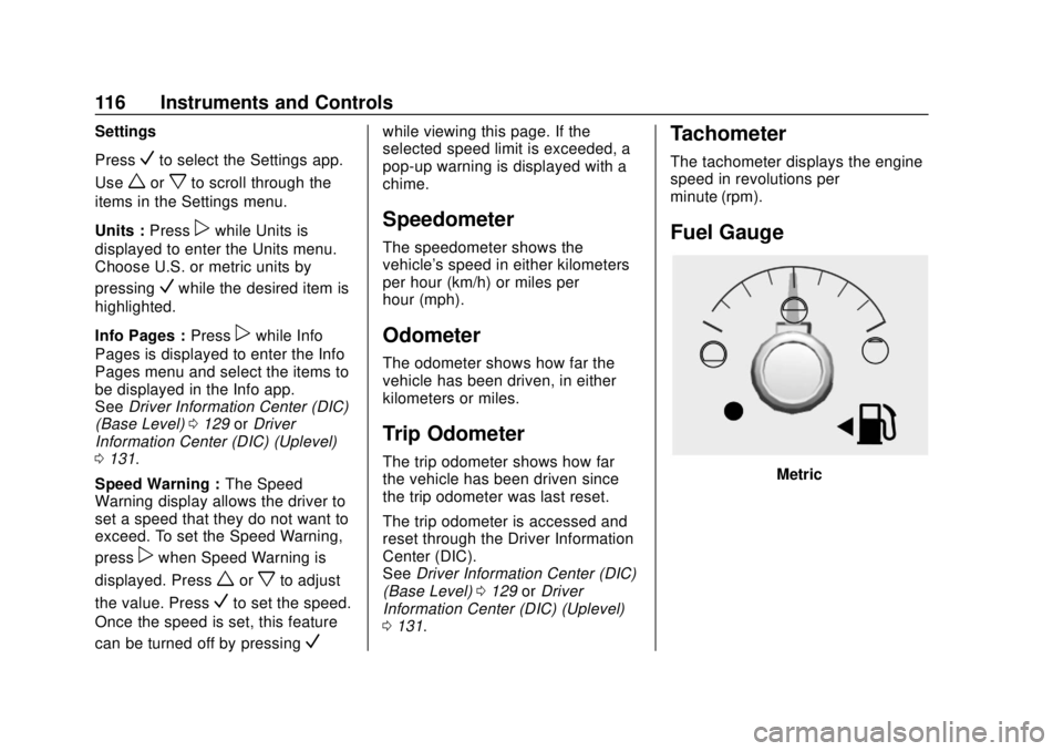 CHEVROLET COLORADO 2018 Owners Manual Chevrolet Colorado Owner Manual (GMNA-Localizing-U.S./Canada/Mexico-
11349743) - 2018 - crc - 10/12/17
116 Instruments and Controls
Settings
Press
Vto select the Settings app.
Use
worxto scroll throug CHEVROLET COLORADO 2018 Owners Manual Chevrolet Colorado Owner Manual (GMNA-Localizing-U.S./Canada/Mexico-
11349743) - 2018 - crc - 10/12/17
116 Instruments and Controls
Settings
Press
Vto select the Settings app.
Use
worxto scroll throug