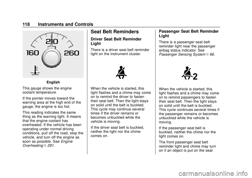 CHEVROLET COLORADO 2018  Owners Manual Chevrolet Colorado Owner Manual (GMNA-Localizing-U.S./Canada/Mexico-
11349743) - 2018 - crc - 10/12/17
118 Instruments and Controls
English
This gauge shows the engine
coolant temperature.
If the poin