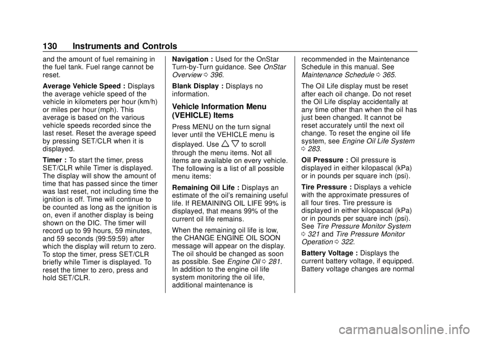 CHEVROLET COLORADO 2018  Owners Manual Chevrolet Colorado Owner Manual (GMNA-Localizing-U.S./Canada/Mexico-
11349743) - 2018 - crc - 10/12/17
130 Instruments and Controls
and the amount of fuel remaining in
the fuel tank. Fuel range cannot