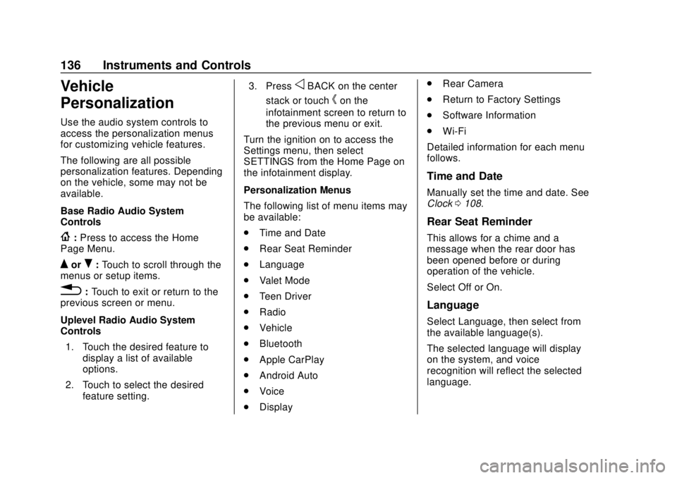 CHEVROLET COLORADO 2018  Owners Manual Chevrolet Colorado Owner Manual (GMNA-Localizing-U.S./Canada/Mexico-
11349743) - 2018 - crc - 10/12/17
136 Instruments and Controls
Vehicle
Personalization
Use the audio system controls to
access the 