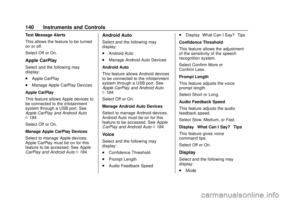 CHEVROLET COLORADO 2018 Owners Manual Chevrolet Colorado Owner Manual (GMNA-Localizing-U.S./Canada/Mexico-
11349743) - 2018 - crc - 10/12/17
140 Instruments and Controls
Text Message Alerts
This allows the feature to be turned
on or off.
CHEVROLET COLORADO 2018 Owners Manual Chevrolet Colorado Owner Manual (GMNA-Localizing-U.S./Canada/Mexico-
11349743) - 2018 - crc - 10/12/17
140 Instruments and Controls
Text Message Alerts
This allows the feature to be turned
on or off.