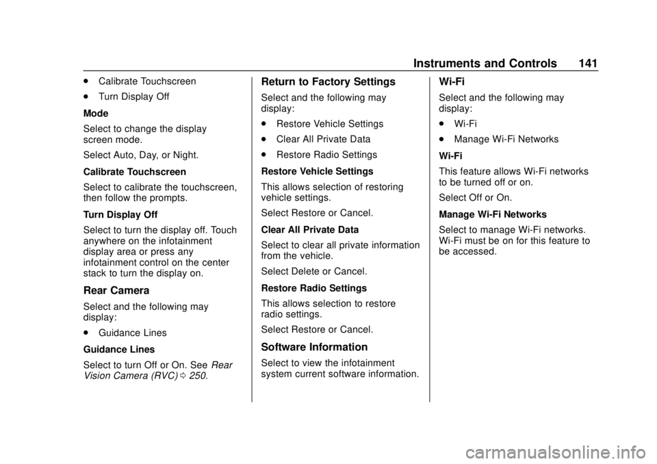 CHEVROLET COLORADO 2018  Owners Manual Chevrolet Colorado Owner Manual (GMNA-Localizing-U.S./Canada/Mexico-
11349743) - 2018 - crc - 10/12/17
Instruments and Controls 141
.Calibrate Touchscreen
. Turn Display Off
Mode
Select to change the 
