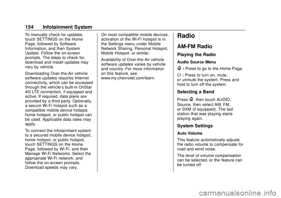 CHEVROLET COLORADO 2018 Owners Manual Chevrolet Colorado Owner Manual (GMNA-Localizing-U.S./Canada/Mexico-
11349743) - 2018 - crc - 10/12/17
154 Infotainment System
To manually check for updates,
touch SETTINGS on the Home
Page, followed CHEVROLET COLORADO 2018 Owners Manual Chevrolet Colorado Owner Manual (GMNA-Localizing-U.S./Canada/Mexico-
11349743) - 2018 - crc - 10/12/17
154 Infotainment System
To manually check for updates,
touch SETTINGS on the Home
Page, followed