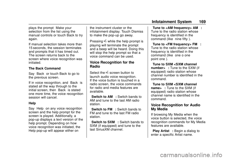 CHEVROLET COLORADO 2018 Owners Manual Chevrolet Colorado Owner Manual (GMNA-Localizing-U.S./Canada/Mexico-
11349743) - 2018 - crc - 10/12/17
Infotainment System 169
plays the prompt“Make your
selection from the list using the
manual con CHEVROLET COLORADO 2018 Owners Manual Chevrolet Colorado Owner Manual (GMNA-Localizing-U.S./Canada/Mexico-
11349743) - 2018 - crc - 10/12/17
Infotainment System 169
plays the prompt“Make your
selection from the list using the
manual con