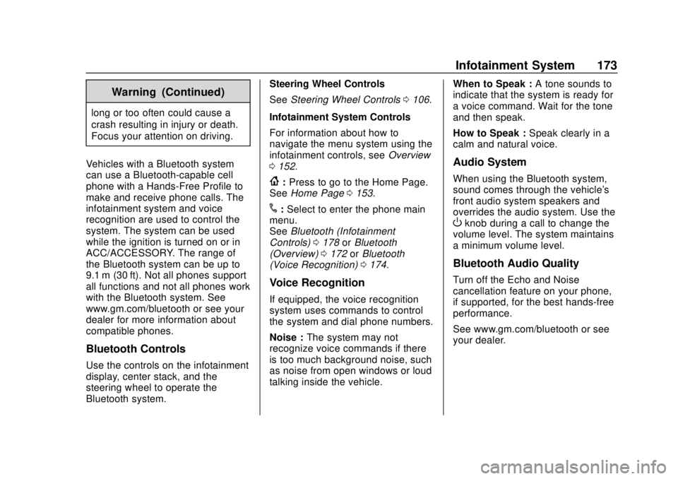 CHEVROLET COLORADO 2018  Owners Manual Chevrolet Colorado Owner Manual (GMNA-Localizing-U.S./Canada/Mexico-
11349743) - 2018 - crc - 10/12/17
Infotainment System 173
Warning (Continued)
long or too often could cause a
crash resulting in in