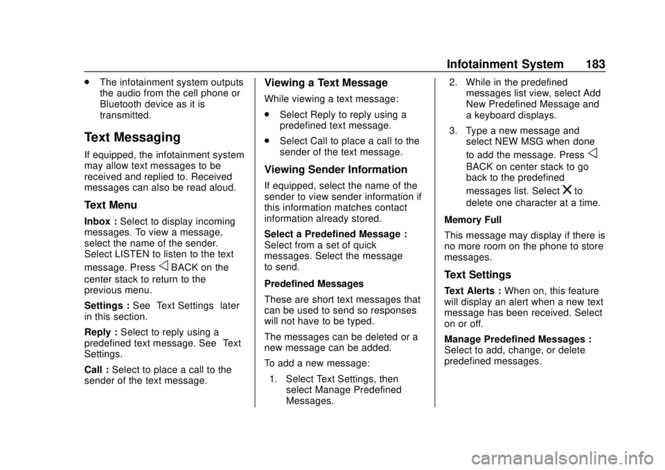 CHEVROLET COLORADO 2018 Owners Manual Chevrolet Colorado Owner Manual (GMNA-Localizing-U.S./Canada/Mexico-
11349743) - 2018 - crc - 10/12/17
Infotainment System 183
.The infotainment system outputs
the audio from the cell phone or
Bluetoo CHEVROLET COLORADO 2018 Owners Manual Chevrolet Colorado Owner Manual (GMNA-Localizing-U.S./Canada/Mexico-
11349743) - 2018 - crc - 10/12/17
Infotainment System 183
.The infotainment system outputs
the audio from the cell phone or
Bluetoo