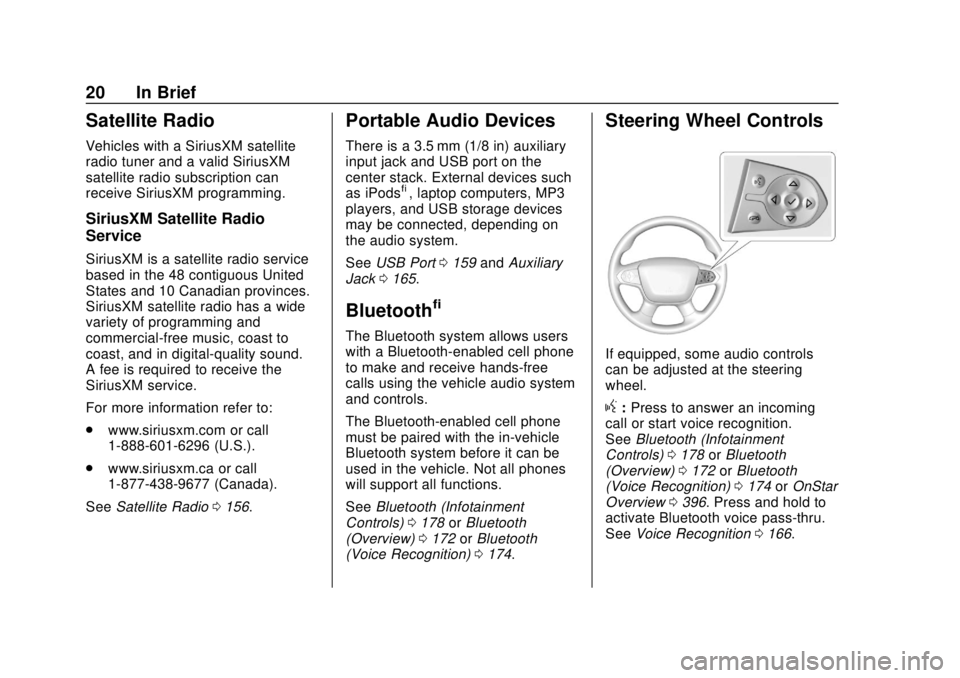 CHEVROLET COLORADO 2018  Owners Manual Chevrolet Colorado Owner Manual (GMNA-Localizing-U.S./Canada/Mexico-
11349743) - 2018 - crc - 10/12/17
20 In Brief
Satellite Radio
Vehicles with a SiriusXM satellite
radio tuner and a valid SiriusXM
s