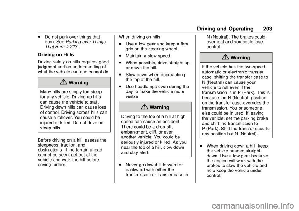 CHEVROLET COLORADO 2018  Owners Manual Chevrolet Colorado Owner Manual (GMNA-Localizing-U.S./Canada/Mexico-
11349743) - 2018 - crc - 10/12/17
Driving and Operating 203
.Do not park over things that
burn. See Parking over Things
That Burn 0