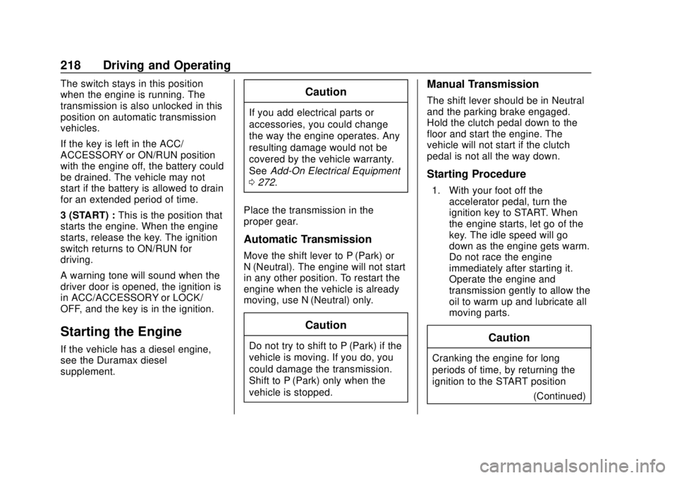 CHEVROLET COLORADO 2018 Owners Manual Chevrolet Colorado Owner Manual (GMNA-Localizing-U.S./Canada/Mexico-
11349743) - 2018 - crc - 10/12/17
218 Driving and Operating
The switch stays in this position
when the engine is running. The
trans CHEVROLET COLORADO 2018 Owners Manual Chevrolet Colorado Owner Manual (GMNA-Localizing-U.S./Canada/Mexico-
11349743) - 2018 - crc - 10/12/17
218 Driving and Operating
The switch stays in this position
when the engine is running. The
trans