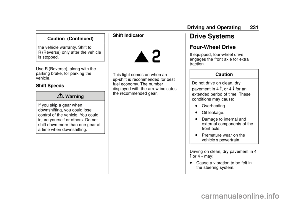 CHEVROLET COLORADO 2018  Owners Manual Chevrolet Colorado Owner Manual (GMNA-Localizing-U.S./Canada/Mexico-
11349743) - 2018 - crc - 10/12/17
Driving and Operating 231
Caution (Continued)
the vehicle warranty. Shift to
R (Reverse) only aft