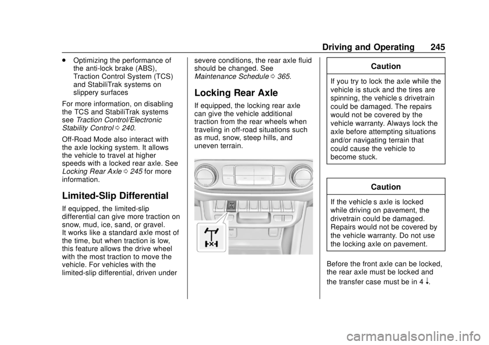 CHEVROLET COLORADO 2018 Owners Manual Chevrolet Colorado Owner Manual (GMNA-Localizing-U.S./Canada/Mexico-
11349743) - 2018 - crc - 10/12/17
Driving and Operating 245
.Optimizing the performance of
the anti-lock brake (ABS),
Traction Cont CHEVROLET COLORADO 2018 Owners Manual Chevrolet Colorado Owner Manual (GMNA-Localizing-U.S./Canada/Mexico-
11349743) - 2018 - crc - 10/12/17
Driving and Operating 245
.Optimizing the performance of
the anti-lock brake (ABS),
Traction Cont