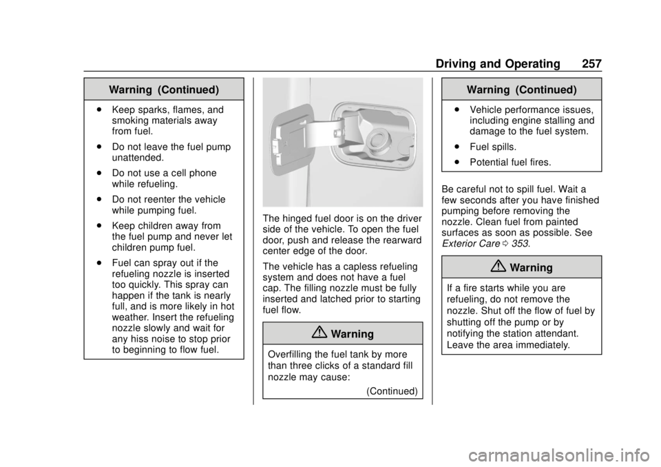 CHEVROLET COLORADO 2018 Owners Manual Chevrolet Colorado Owner Manual (GMNA-Localizing-U.S./Canada/Mexico-
11349743) - 2018 - crc - 10/12/17
Driving and Operating 257
Warning (Continued)
.Keep sparks, flames, and
smoking materials away
fr CHEVROLET COLORADO 2018 Owners Manual Chevrolet Colorado Owner Manual (GMNA-Localizing-U.S./Canada/Mexico-
11349743) - 2018 - crc - 10/12/17
Driving and Operating 257
Warning (Continued)
.Keep sparks, flames, and
smoking materials away
fr