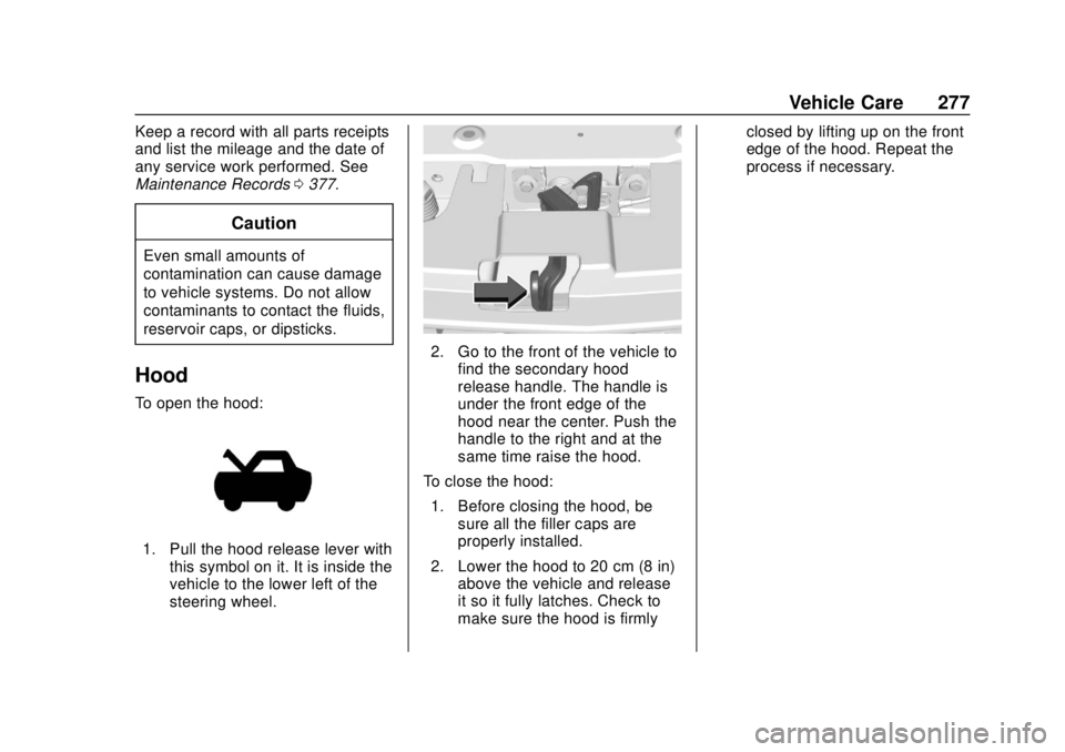 CHEVROLET COLORADO 2018 Owners Manual Chevrolet Colorado Owner Manual (GMNA-Localizing-U.S./Canada/Mexico-
11349743) - 2018 - crc - 10/12/17
Vehicle Care 277
Keep a record with all parts receipts
and list the mileage and the date of
any s CHEVROLET COLORADO 2018 Owners Manual Chevrolet Colorado Owner Manual (GMNA-Localizing-U.S./Canada/Mexico-
11349743) - 2018 - crc - 10/12/17
Vehicle Care 277
Keep a record with all parts receipts
and list the mileage and the date of
any s
