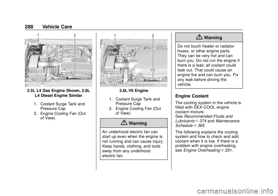 CHEVROLET COLORADO 2018  Owners Manual Chevrolet Colorado Owner Manual (GMNA-Localizing-U.S./Canada/Mexico-
11349743) - 2018 - crc - 10/12/17
288 Vehicle Care
2.5L L4 Gas Engine Shown, 2.8LL4 Diesel Engine Similar
1. Coolant Surge Tank and