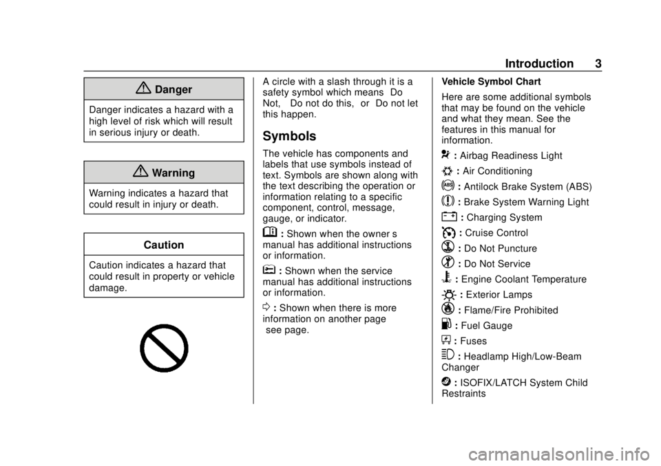 CHEVROLET COLORADO 2018  Owners Manual Chevrolet Colorado Owner Manual (GMNA-Localizing-U.S./Canada/Mexico-
11349743) - 2018 - crc - 10/12/17
Introduction 3
{Danger
Danger indicates a hazard with a
high level of risk which will result
in s