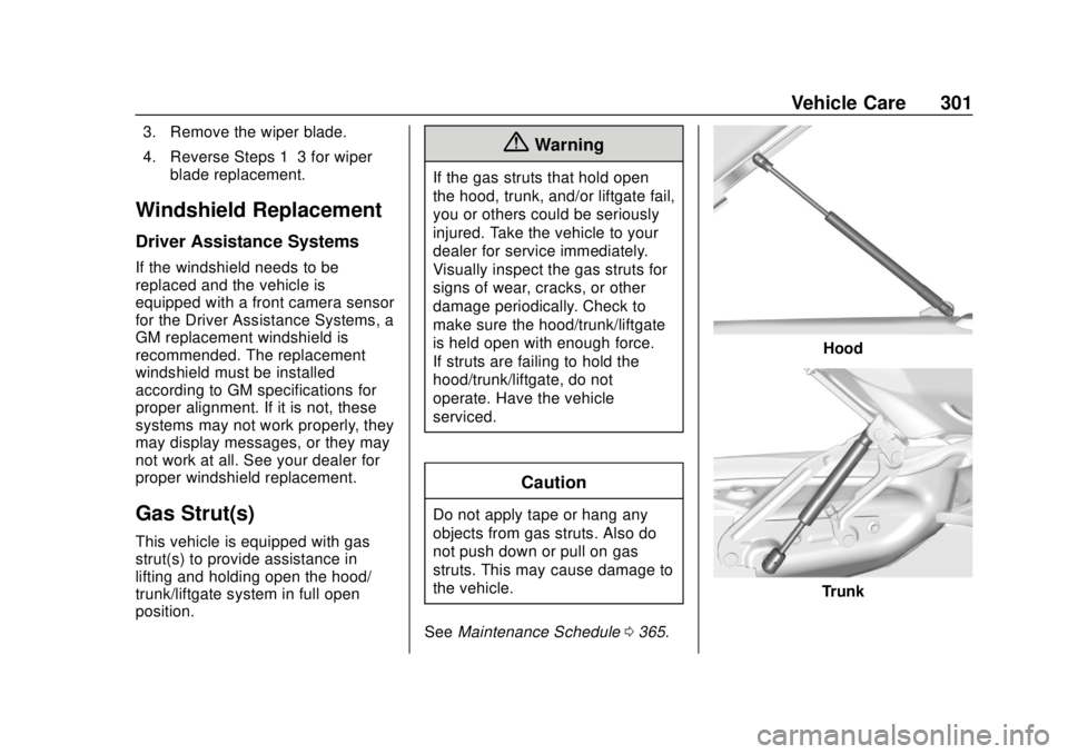 CHEVROLET COLORADO 2018 Owners Manual Chevrolet Colorado Owner Manual (GMNA-Localizing-U.S./Canada/Mexico-
11349743) - 2018 - crc - 10/12/17
Vehicle Care 301
3. Remove the wiper blade.
4. Reverse Steps 1–3 for wiperblade replacement.
Wi CHEVROLET COLORADO 2018 Owners Manual Chevrolet Colorado Owner Manual (GMNA-Localizing-U.S./Canada/Mexico-
11349743) - 2018 - crc - 10/12/17
Vehicle Care 301
3. Remove the wiper blade.
4. Reverse Steps 1–3 for wiperblade replacement.
Wi