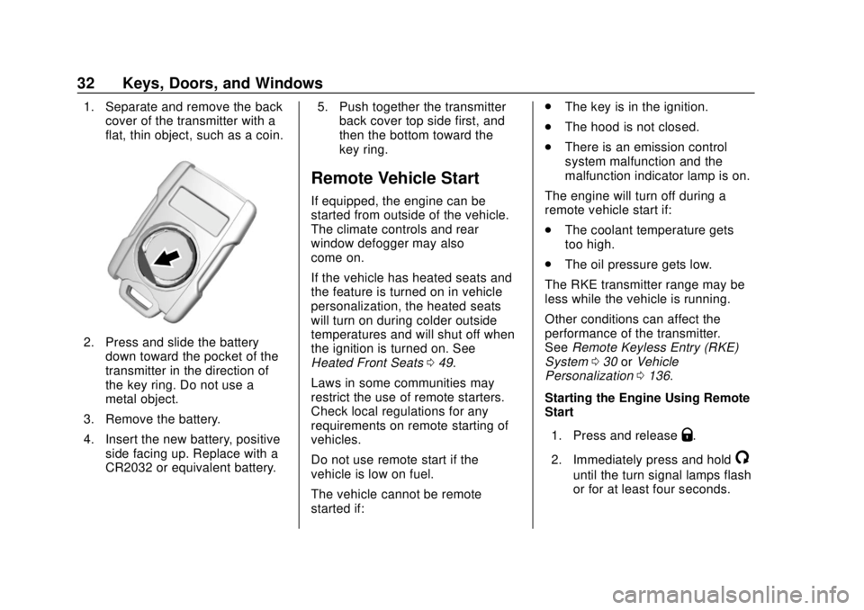 CHEVROLET COLORADO 2018  Owners Manual Chevrolet Colorado Owner Manual (GMNA-Localizing-U.S./Canada/Mexico-
11349743) - 2018 - crc - 10/12/17
32 Keys, Doors, and Windows
1. Separate and remove the backcover of the transmitter with a
flat, 