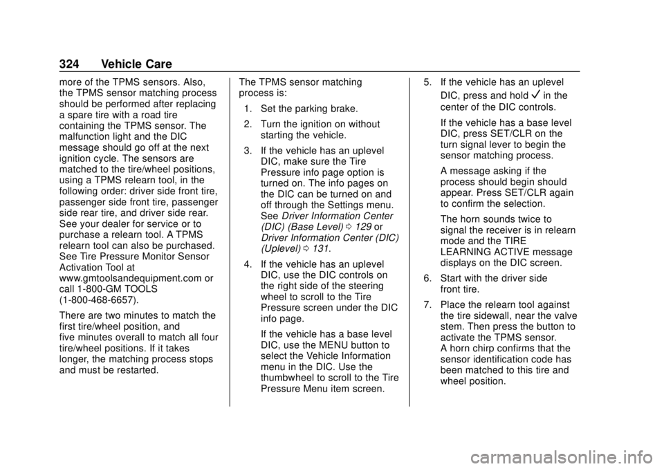 CHEVROLET COLORADO 2018 Owners Manual Chevrolet Colorado Owner Manual (GMNA-Localizing-U.S./Canada/Mexico-
11349743) - 2018 - crc - 10/12/17
324 Vehicle Care
more of the TPMS sensors. Also,
the TPMS sensor matching process
should be perfo CHEVROLET COLORADO 2018 Owners Manual Chevrolet Colorado Owner Manual (GMNA-Localizing-U.S./Canada/Mexico-
11349743) - 2018 - crc - 10/12/17
324 Vehicle Care
more of the TPMS sensors. Also,
the TPMS sensor matching process
should be perfo