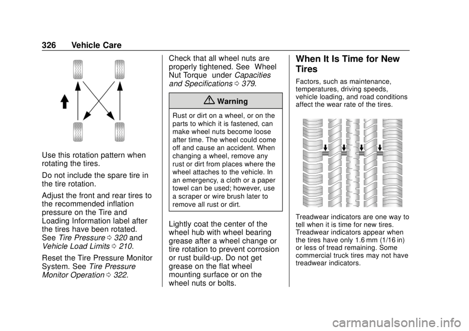 CHEVROLET COLORADO 2018  Owners Manual Chevrolet Colorado Owner Manual (GMNA-Localizing-U.S./Canada/Mexico-
11349743) - 2018 - crc - 10/12/17
326 Vehicle Care
Use this rotation pattern when
rotating the tires.
Do not include the spare tire