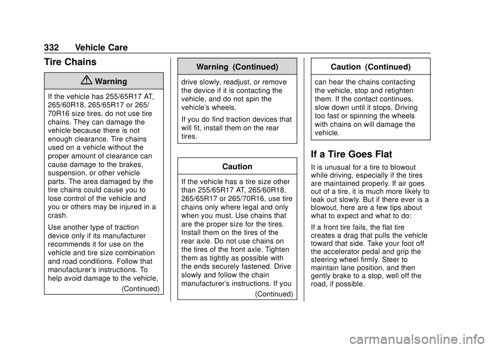 CHEVROLET COLORADO 2018 Owners Manual Chevrolet Colorado Owner Manual (GMNA-Localizing-U.S./Canada/Mexico-
11349743) - 2018 - crc - 10/12/17
332 Vehicle Care
Tire Chains
{Warning
If the vehicle has 255/65R17 AT,
265/60R18, 265/65R17 or 26 CHEVROLET COLORADO 2018 Owners Manual Chevrolet Colorado Owner Manual (GMNA-Localizing-U.S./Canada/Mexico-
11349743) - 2018 - crc - 10/12/17
332 Vehicle Care
Tire Chains
{Warning
If the vehicle has 255/65R17 AT,
265/60R18, 265/65R17 or 26