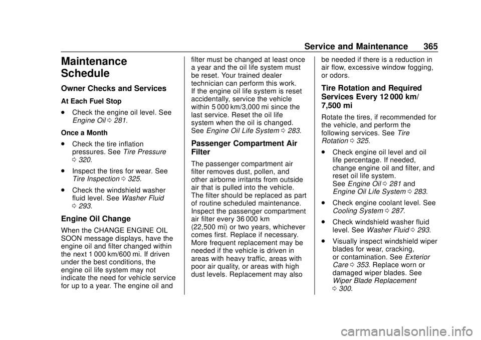 CHEVROLET COLORADO 2018  Owners Manual Chevrolet Colorado Owner Manual (GMNA-Localizing-U.S./Canada/Mexico-
11349743) - 2018 - crc - 10/12/17
Service and Maintenance 365
Maintenance
Schedule
Owner Checks and Services
At Each Fuel Stop
.Che