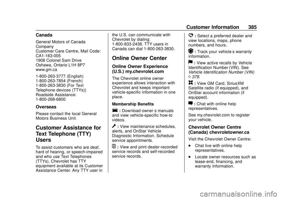 CHEVROLET COLORADO 2018 Owners Manual Chevrolet Colorado Owner Manual (GMNA-Localizing-U.S./Canada/Mexico-
11349743) - 2018 - crc - 10/12/17
Customer Information 385
Canada
General Motors of Canada
Company
Customer Care Centre, Mail Code: CHEVROLET COLORADO 2018 Owners Manual Chevrolet Colorado Owner Manual (GMNA-Localizing-U.S./Canada/Mexico-
11349743) - 2018 - crc - 10/12/17
Customer Information 385
Canada
General Motors of Canada
Company
Customer Care Centre, Mail Code: