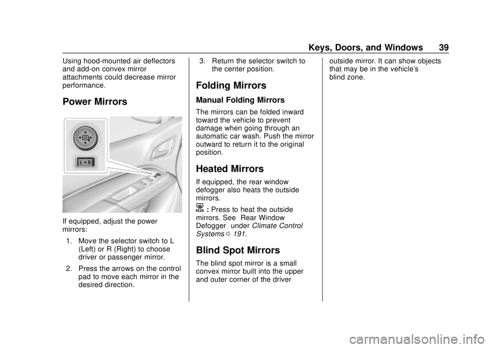 CHEVROLET COLORADO 2018 Owners Guide Chevrolet Colorado Owner Manual (GMNA-Localizing-U.S./Canada/Mexico-
11349743) - 2018 - crc - 10/12/17
Keys, Doors, and Windows 39
Using hood-mounted air deflectors
and add-on convex mirror
attachment CHEVROLET COLORADO 2018 Owners Guide Chevrolet Colorado Owner Manual (GMNA-Localizing-U.S./Canada/Mexico-
11349743) - 2018 - crc - 10/12/17
Keys, Doors, and Windows 39
Using hood-mounted air deflectors
and add-on convex mirror
attachment