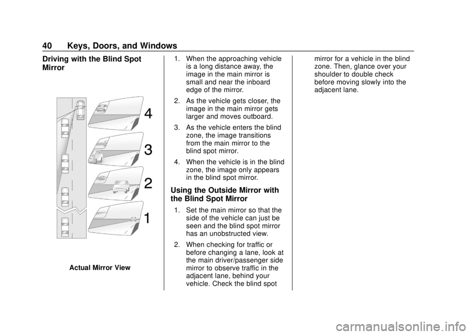 CHEVROLET COLORADO 2018 Service Manual Chevrolet Colorado Owner Manual (GMNA-Localizing-U.S./Canada/Mexico-
11349743) - 2018 - crc - 10/12/17
40 Keys, Doors, and Windows
Driving with the Blind Spot
Mirror
Actual Mirror View1. When the appr CHEVROLET COLORADO 2018 Service Manual Chevrolet Colorado Owner Manual (GMNA-Localizing-U.S./Canada/Mexico-
11349743) - 2018 - crc - 10/12/17
40 Keys, Doors, and Windows
Driving with the Blind Spot
Mirror
Actual Mirror View1. When the appr