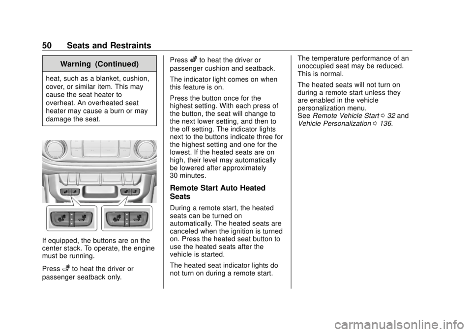 CHEVROLET COLORADO 2018 Workshop Manual Chevrolet Colorado Owner Manual (GMNA-Localizing-U.S./Canada/Mexico-
11349743) - 2018 - crc - 10/12/17
50 Seats and Restraints
Warning (Continued)
heat, such as a blanket, cushion,
cover, or similar i CHEVROLET COLORADO 2018 Workshop Manual Chevrolet Colorado Owner Manual (GMNA-Localizing-U.S./Canada/Mexico-
11349743) - 2018 - crc - 10/12/17
50 Seats and Restraints
Warning (Continued)
heat, such as a blanket, cushion,
cover, or similar i