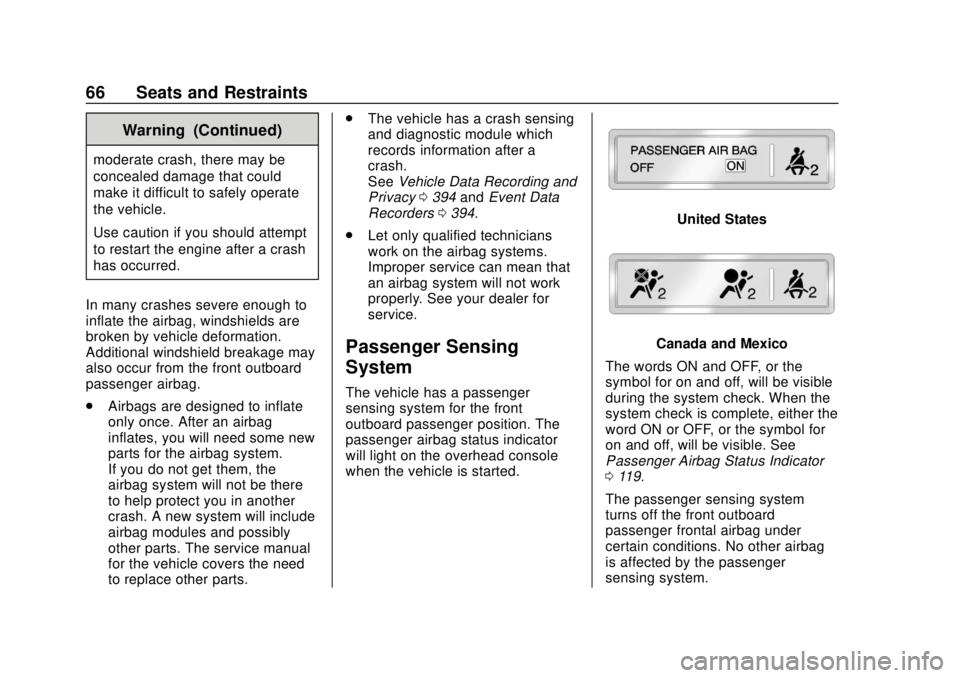 CHEVROLET COLORADO 2018  Owners Manual Chevrolet Colorado Owner Manual (GMNA-Localizing-U.S./Canada/Mexico-
11349743) - 2018 - crc - 10/12/17
66 Seats and Restraints
Warning (Continued)
moderate crash, there may be
concealed damage that co