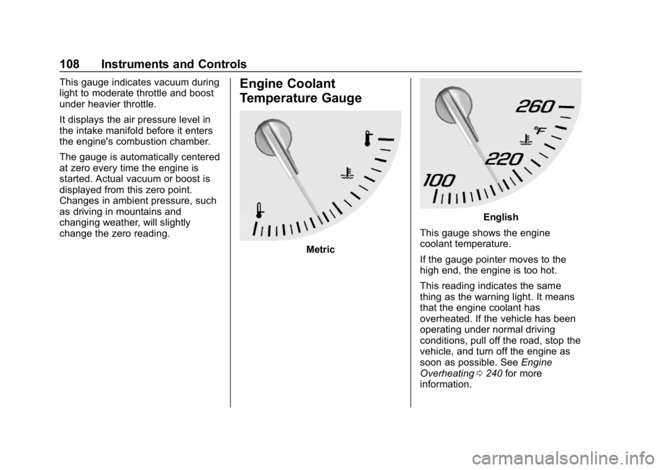 CHEVROLET CORVETTE 2018  Owners Manual Chevrolet Corvette Owner Manual (GMNA-Localizing-U.S./Canada/Mexico-
11374030) - 2018 - CRC - 11/8/17
108 Instruments and Controls
This gauge indicates vacuum during
light to moderate throttle and boo