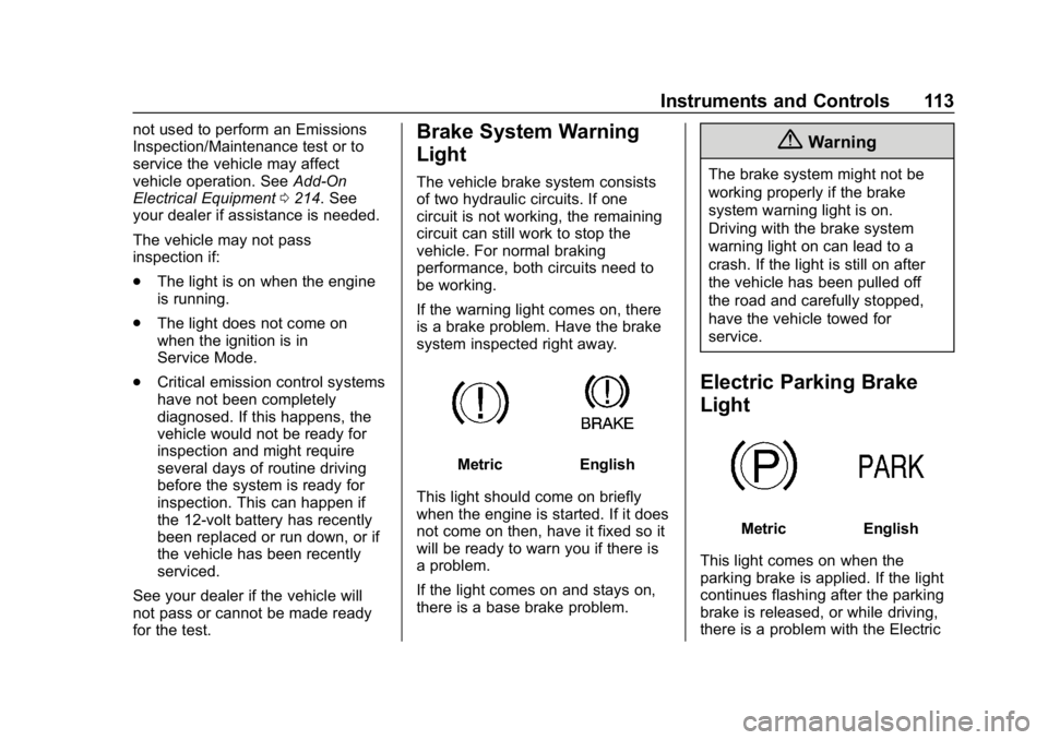 CHEVROLET CORVETTE 2018  Owners Manual Chevrolet Corvette Owner Manual (GMNA-Localizing-U.S./Canada/Mexico-
11374030) - 2018 - CRC - 11/8/17
Instruments and Controls 113
not used to perform an Emissions
Inspection/Maintenance test or to
se