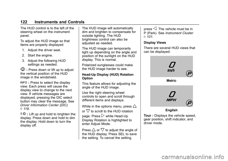 CHEVROLET CORVETTE 2018  Owners Manual Chevrolet Corvette Owner Manual (GMNA-Localizing-U.S./Canada/Mexico-
11374030) - 2018 - CRC - 11/8/17
122 Instruments and Controls
The HUD control is to the left of the
steering wheel on the instrumen