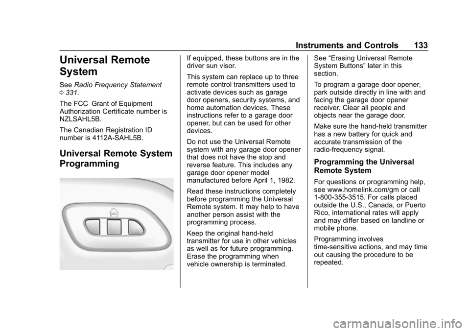 CHEVROLET CORVETTE 2018 Owners Manual Chevrolet Corvette Owner Manual (GMNA-Localizing-U.S./Canada/Mexico-
11374030) - 2018 - CRC - 11/8/17
Instruments and Controls 133
Universal Remote
System
SeeRadio Frequency Statement
0 331.
The FCC G CHEVROLET CORVETTE 2018 Owners Manual Chevrolet Corvette Owner Manual (GMNA-Localizing-U.S./Canada/Mexico-
11374030) - 2018 - CRC - 11/8/17
Instruments and Controls 133
Universal Remote
System
SeeRadio Frequency Statement
0 331.
The FCC G