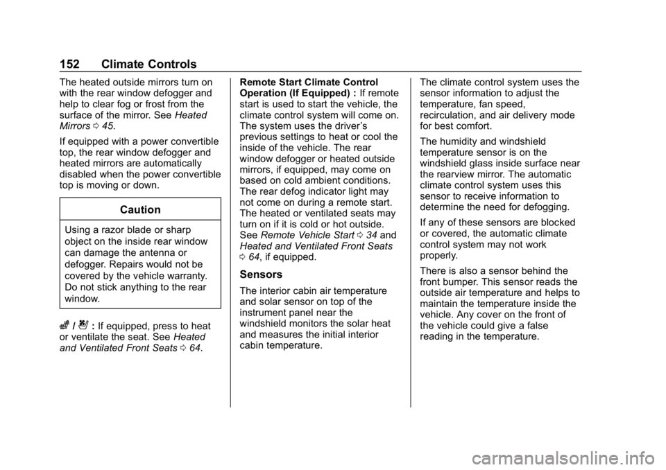 CHEVROLET CORVETTE 2018 Owners Manual Chevrolet Corvette Owner Manual (GMNA-Localizing-U.S./Canada/Mexico-
11374030) - 2018 - CRC - 11/8/17
152 Climate Controls
The heated outside mirrors turn on
with the rear window defogger and
help to CHEVROLET CORVETTE 2018 Owners Manual Chevrolet Corvette Owner Manual (GMNA-Localizing-U.S./Canada/Mexico-
11374030) - 2018 - CRC - 11/8/17
152 Climate Controls
The heated outside mirrors turn on
with the rear window defogger and
help to