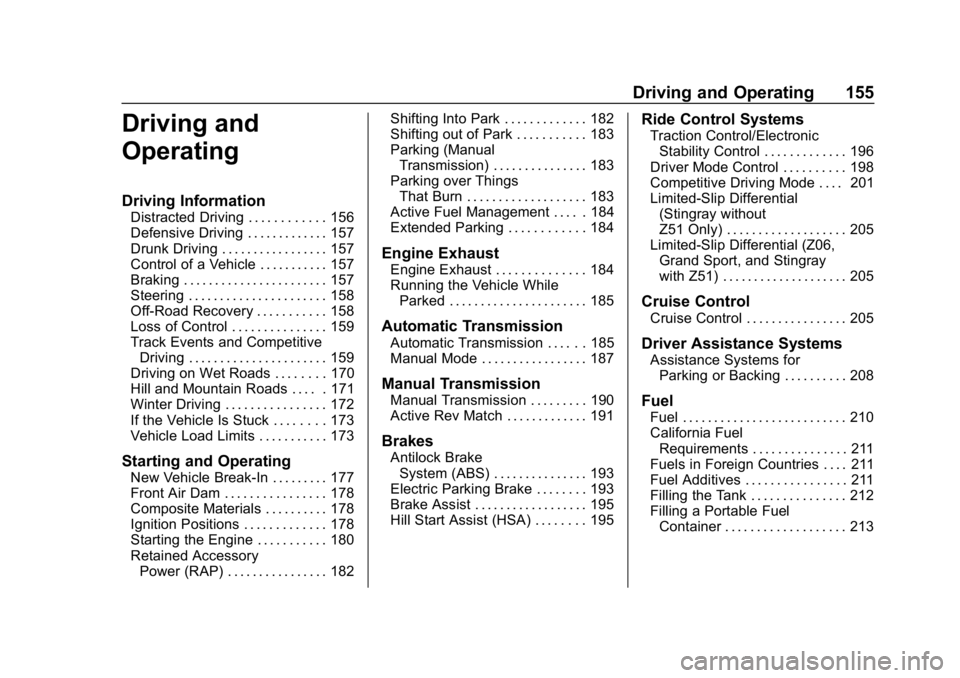 CHEVROLET CORVETTE 2018 Owners Manual Chevrolet Corvette Owner Manual (GMNA-Localizing-U.S./Canada/Mexico-
11374030) - 2018 - CRC - 11/8/17
Driving and Operating 155
Driving and
Operating
Driving Information
Distracted Driving . . . . . . CHEVROLET CORVETTE 2018 Owners Manual Chevrolet Corvette Owner Manual (GMNA-Localizing-U.S./Canada/Mexico-
11374030) - 2018 - CRC - 11/8/17
Driving and Operating 155
Driving and
Operating
Driving Information
Distracted Driving . . . . . .