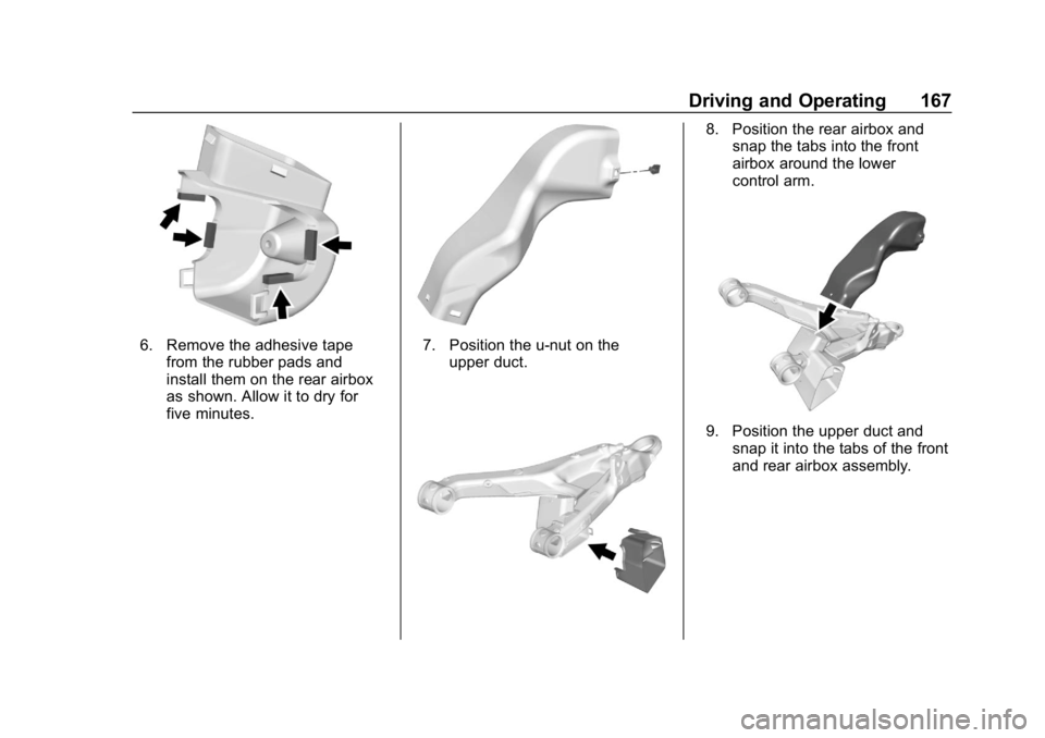 CHEVROLET CORVETTE 2018 Owners Manual Chevrolet Corvette Owner Manual (GMNA-Localizing-U.S./Canada/Mexico-
11374030) - 2018 - CRC - 11/8/17
Driving and Operating 167
6. Remove the adhesive tapefrom the rubber pads and
install them on the CHEVROLET CORVETTE 2018 Owners Manual Chevrolet Corvette Owner Manual (GMNA-Localizing-U.S./Canada/Mexico-
11374030) - 2018 - CRC - 11/8/17
Driving and Operating 167
6. Remove the adhesive tapefrom the rubber pads and
install them on the