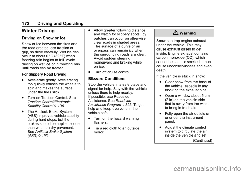 CHEVROLET CORVETTE 2018  Owners Manual Chevrolet Corvette Owner Manual (GMNA-Localizing-U.S./Canada/Mexico-
11374030) - 2018 - CRC - 11/8/17
172 Driving and Operating
Winter Driving
Driving on Snow or Ice
Snow or ice between the tires and

