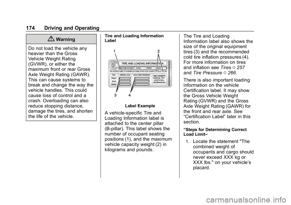 CHEVROLET CORVETTE 2018  Owners Manual Chevrolet Corvette Owner Manual (GMNA-Localizing-U.S./Canada/Mexico-
11374030) - 2018 - CRC - 11/8/17
174 Driving and Operating
{Warning
Do not load the vehicle any
heavier than the Gross
Vehicle Weig