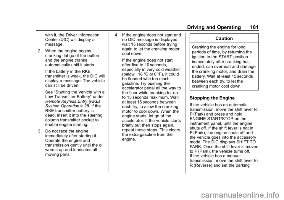 CHEVROLET CORVETTE 2018  Owners Manual Chevrolet Corvette Owner Manual (GMNA-Localizing-U.S./Canada/Mexico-
11374030) - 2018 - CRC - 11/8/17
Driving and Operating 181
with it, the Driver Information
Center (DIC) will display a
message.
2. 
