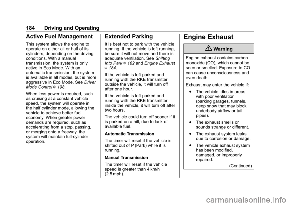 CHEVROLET CORVETTE 2018  Owners Manual Chevrolet Corvette Owner Manual (GMNA-Localizing-U.S./Canada/Mexico-
11374030) - 2018 - CRC - 11/8/17
184 Driving and Operating
Active Fuel Management
This system allows the engine to
operate on eithe