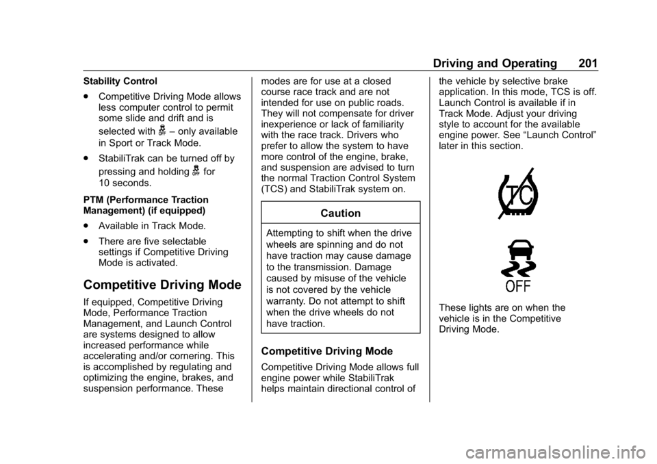 CHEVROLET CORVETTE 2018 Owners Manual Chevrolet Corvette Owner Manual (GMNA-Localizing-U.S./Canada/Mexico-
11374030) - 2018 - CRC - 11/8/17
Driving and Operating 201
Stability Control
.Competitive Driving Mode allows
less computer control CHEVROLET CORVETTE 2018 Owners Manual Chevrolet Corvette Owner Manual (GMNA-Localizing-U.S./Canada/Mexico-
11374030) - 2018 - CRC - 11/8/17
Driving and Operating 201
Stability Control
.Competitive Driving Mode allows
less computer control