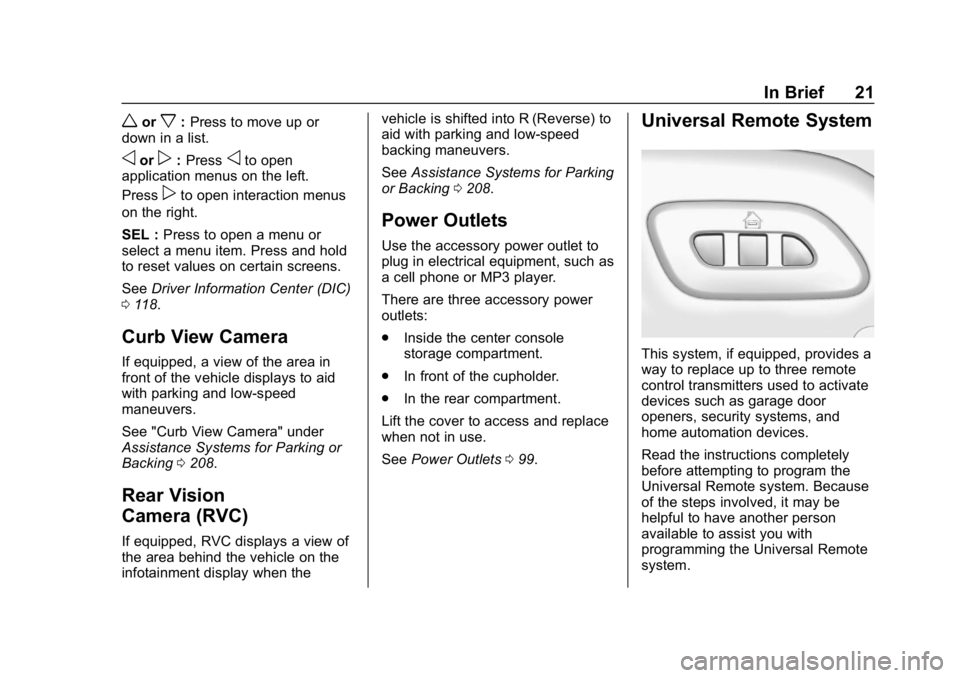 CHEVROLET CORVETTE 2018 Owners Guide Chevrolet Corvette Owner Manual (GMNA-Localizing-U.S./Canada/Mexico-
11374030) - 2018 - CRC - 11/8/17
In Brief 21
worx:Press to move up or
down in a list.
oorp: Pressoto open
application menus on the CHEVROLET CORVETTE 2018 Owners Guide Chevrolet Corvette Owner Manual (GMNA-Localizing-U.S./Canada/Mexico-
11374030) - 2018 - CRC - 11/8/17
In Brief 21
worx:Press to move up or
down in a list.
oorp: Pressoto open
application menus on the